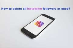 How to Delete All Followers on Instagram at Once