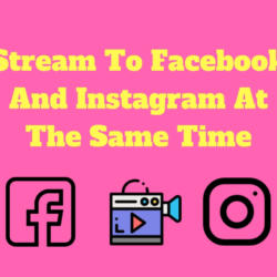 Stream To Facebook And Instagram At The Same Time